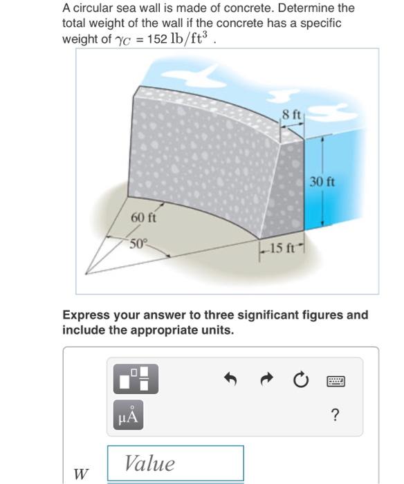 Solved A circular sea wall is made of concrete. Determine | Chegg.com