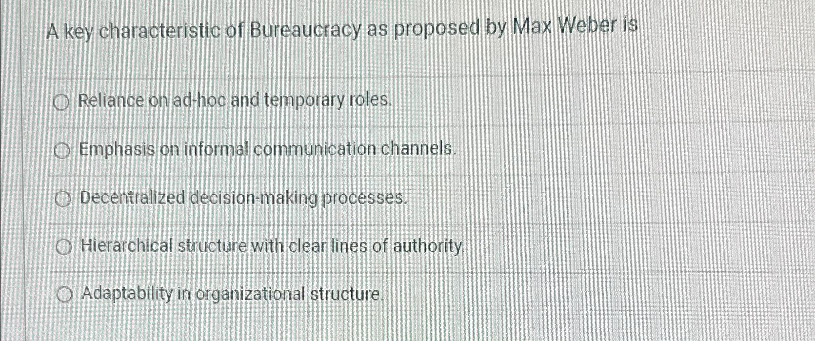 Solved A key characteristic of Bureaucracy as proposed by | Chegg.com