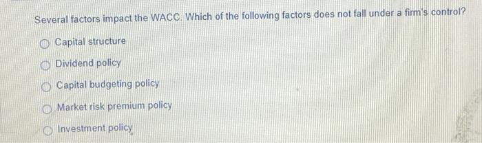 Solved Several factors impact the WACC. Which of the | Chegg.com