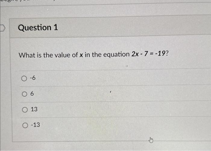 Solved What is the value of x in the equation 2x−7=−19 ? −6 | Chegg.com