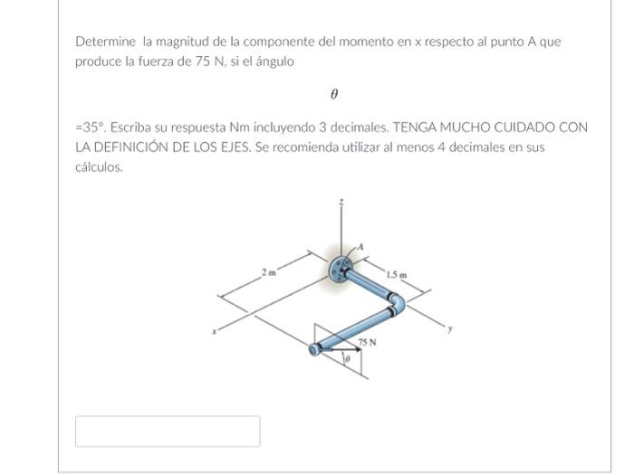 Determine la magnitud de la componente del momento en \( \times \) respecto al punto A que produce la fuerza de \( 75 \mathrm