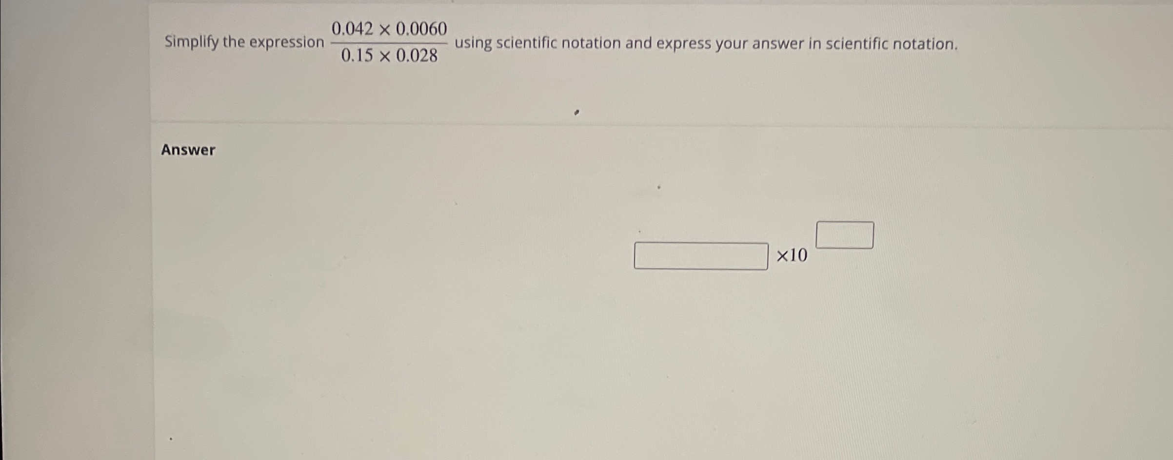Solved Simplify the expression 0.042×0.00600.15×0.028 ﻿using | Chegg.com