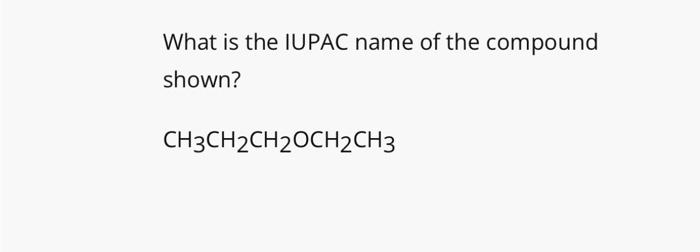 solved-what-is-the-iupac-name-of-the-compound-shown-chegg