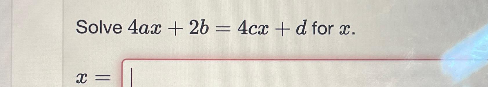 solved-solve-4ax-2b-4cx-d-for-x-x-chegg