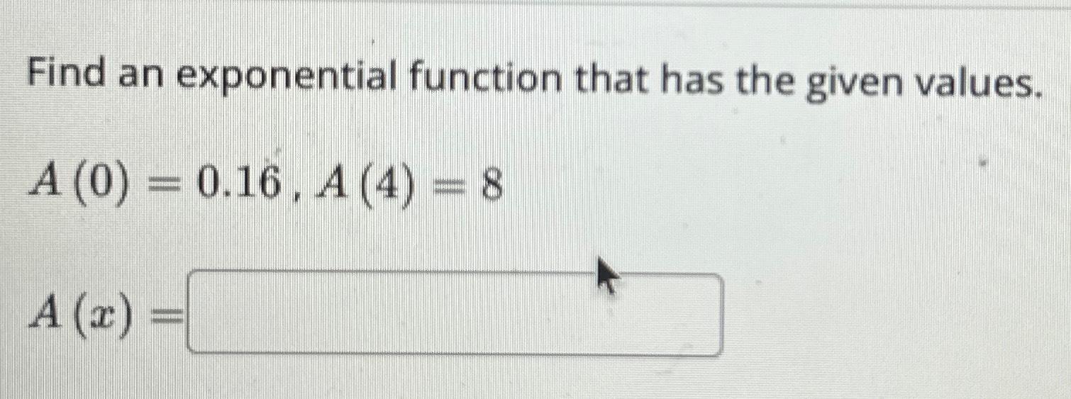 Solved Find an exponential function that has the given | Chegg.com