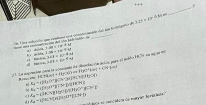 26. Uns solucion que contiene und concentracion del ion hadresena de \( 3.25 \times 10^{-6} \mathrm{M} \) es tiene una concen