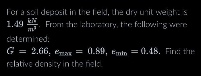 Solved For a soil deposit in the field, the dry unit weight | Chegg.com