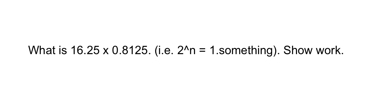 solved-what-is-16-25-0-8125-i-e-2n-1-something-show-chegg