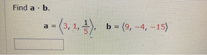 Solved Find A B. B = (9, -4, -15) A = (3, 1, %3D | Chegg.com