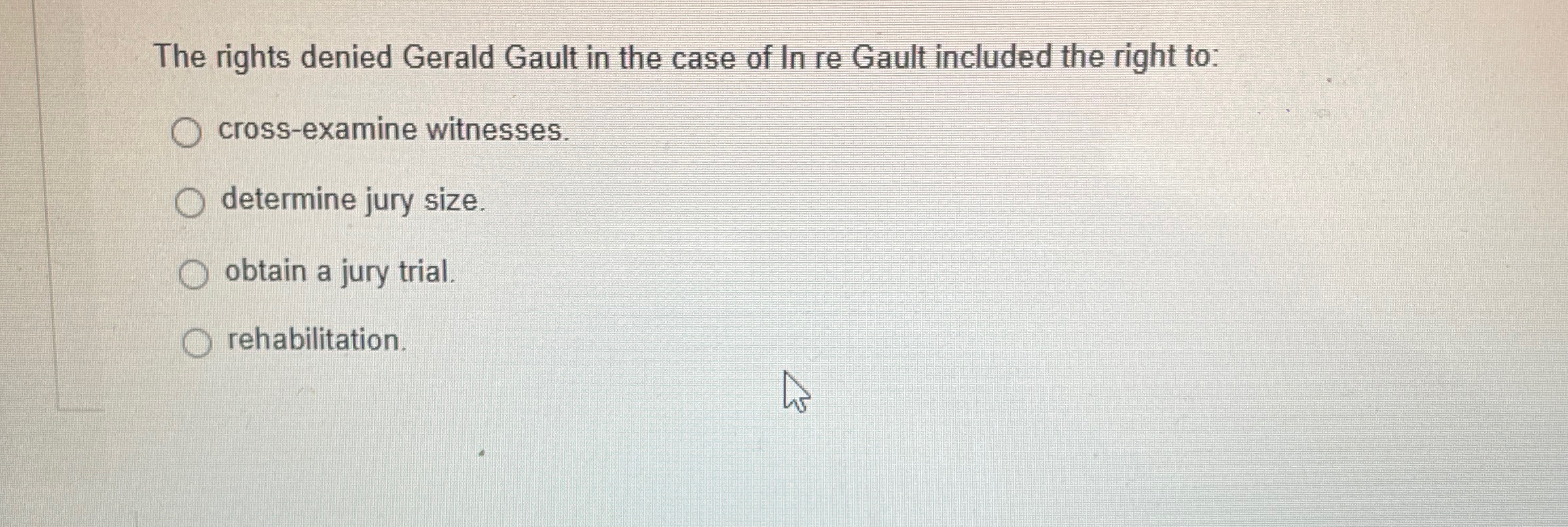 Solved The rights denied Gerald Gault in the case of In re | Chegg.com
