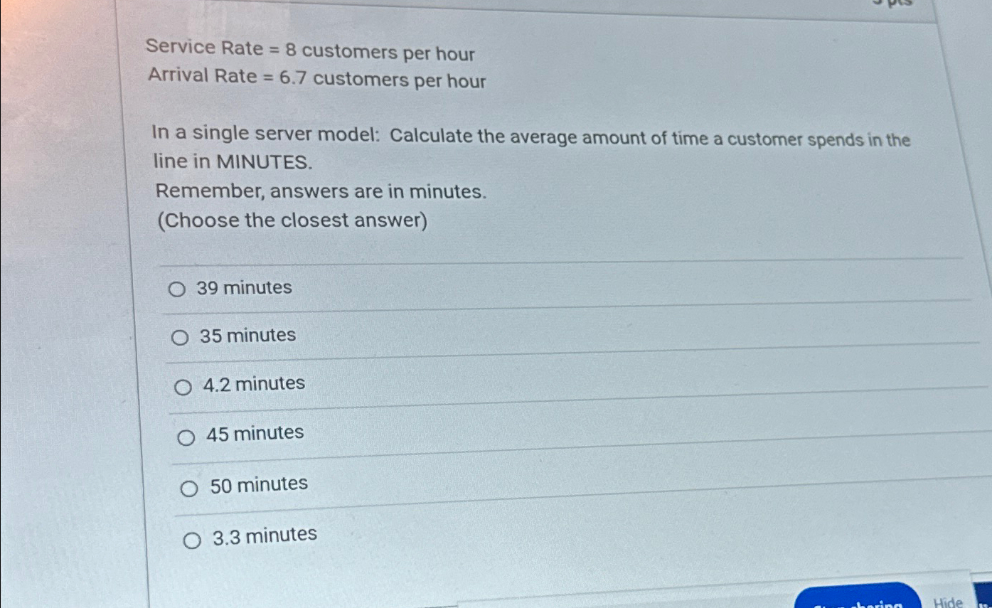 Solved Service Rate =8 ﻿customers per hourArrival Rate =6.7 | Chegg.com