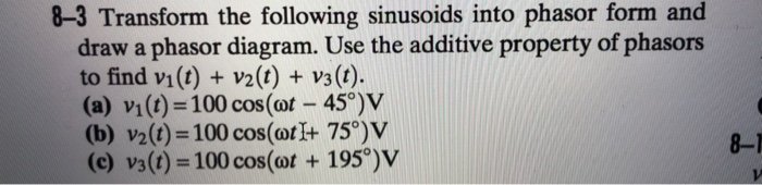 Solved 8-3 Transform the following sinusoids into phasor | Chegg.com