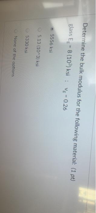 Solved Determine The Bulk Modulus For The Following | Chegg.com