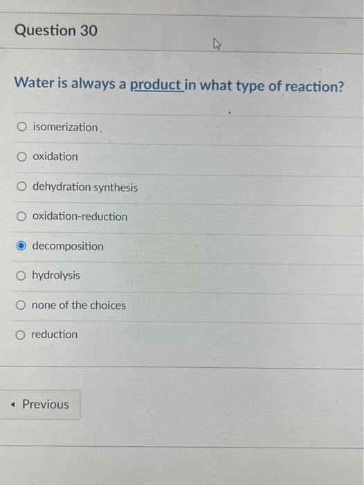 Solved Question 30 Water is always a product in what type of 