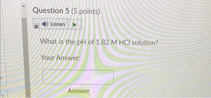 Solved Question 2 (5 points) Listen What is the pH of a | Chegg.com