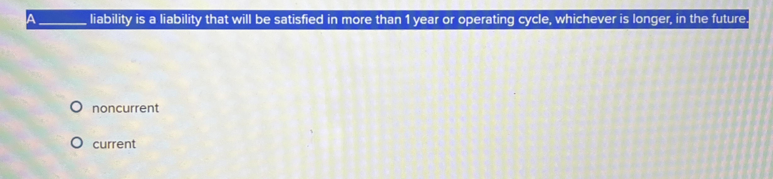 Whichever Is Longer Use Reference: Solved A Q Liability Is A Liability That Will Be