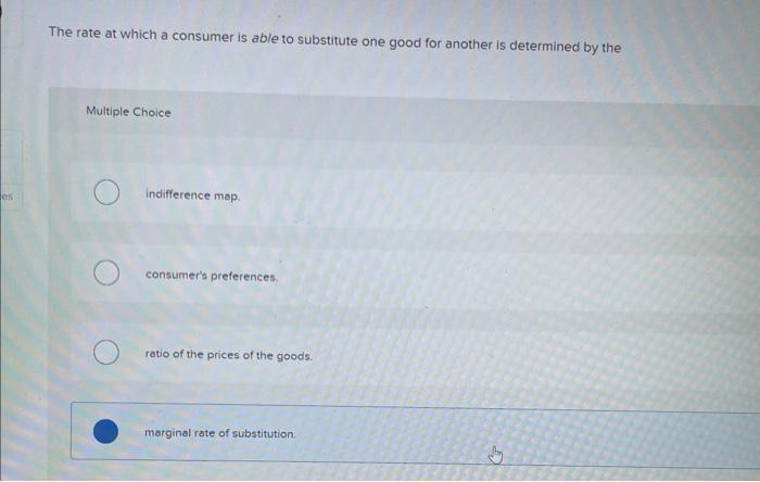 Solved The rate at which a consumer is able to substitute | Chegg.com