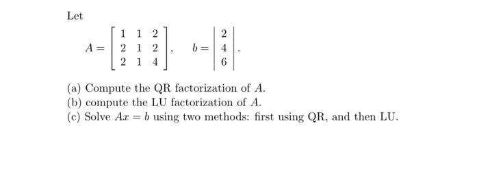 Solved Let 1 1 2 2 1 2 2 1 4 2 b=4 6 (a) Compute the QR | Chegg.com
