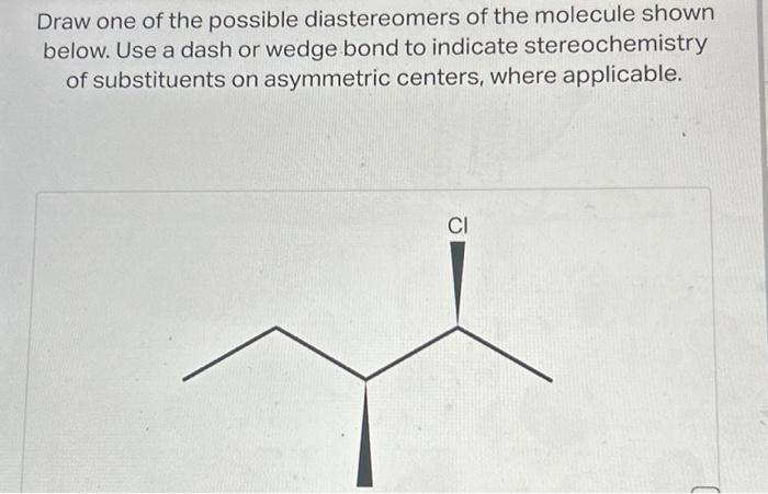 Solved Draw one of the possible diastereomers of the | Chegg.com