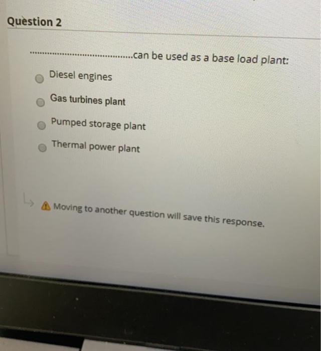 Solved Question 2......can be used as a base load plant
