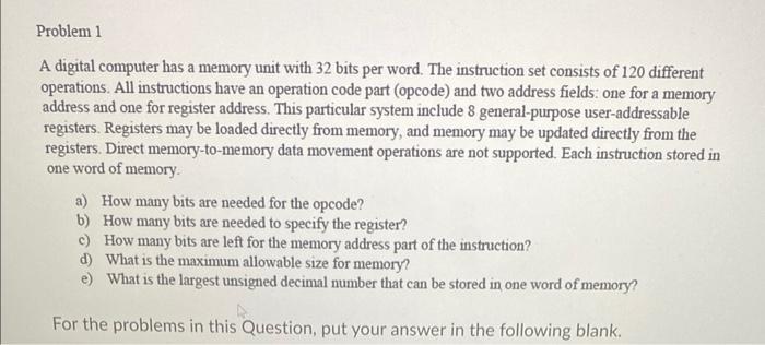 Solved A digital computer has a memory unit with 32 bits per | Chegg.com