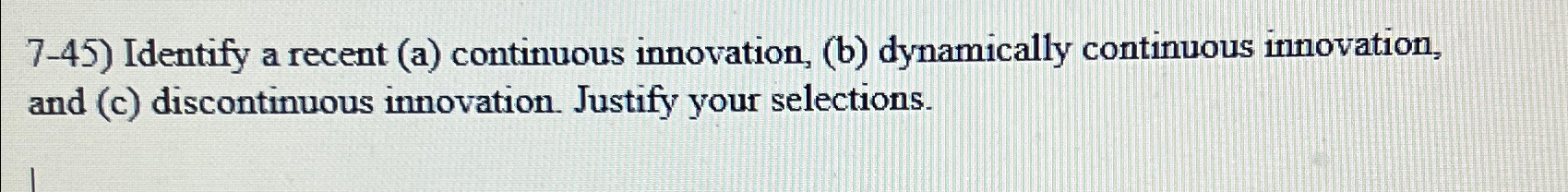 Solved 7-45) ﻿Identify a recent (a) ﻿continuous innovation, | Chegg.com