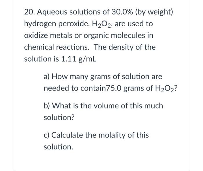 Solved 20. Aqueous solutions of 30.0% (by weight) hydrogen | Chegg.com