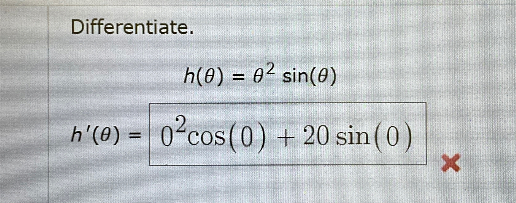 Solved Differentiate.h(θ)=θ2sin(θ)h'(θ)= | Chegg.com