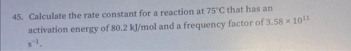 Solved 45. Calculate the rate constant for a reaction at | Chegg.com