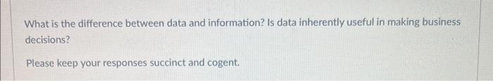 Solved What is the difference between data and information? | Chegg.com