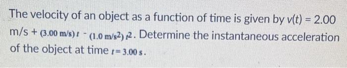 Solved The velocity of an object as a function of time is | Chegg.com
