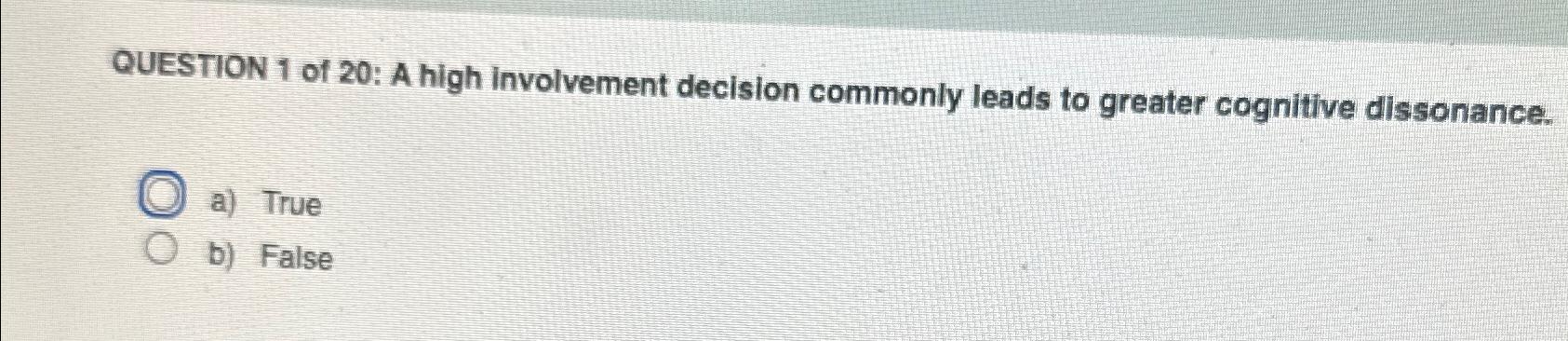 Solved QUESTION 1 ﻿of 20: A high involvement decision | Chegg.com