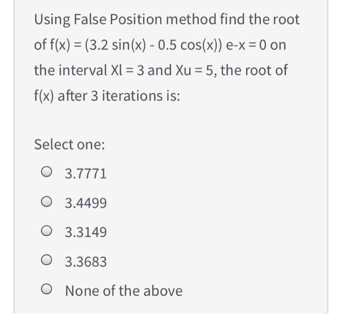 Solved Using False Position method find the root of f(x) = | Chegg.com