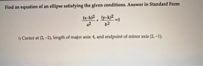 Solved Find an equation of an ellipse satisfying the given | Chegg.com