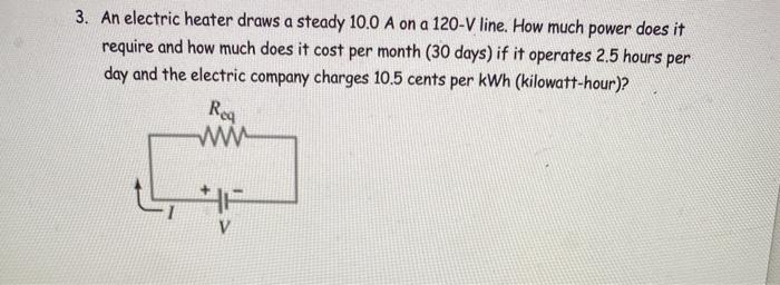 Solved 3. An electric heater draws a steady 10.0 A on a | Chegg.com