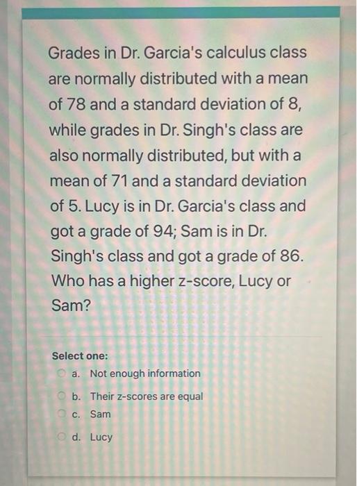 Solved Grades in Dr. Garcia's calculus class are normally | Chegg.com