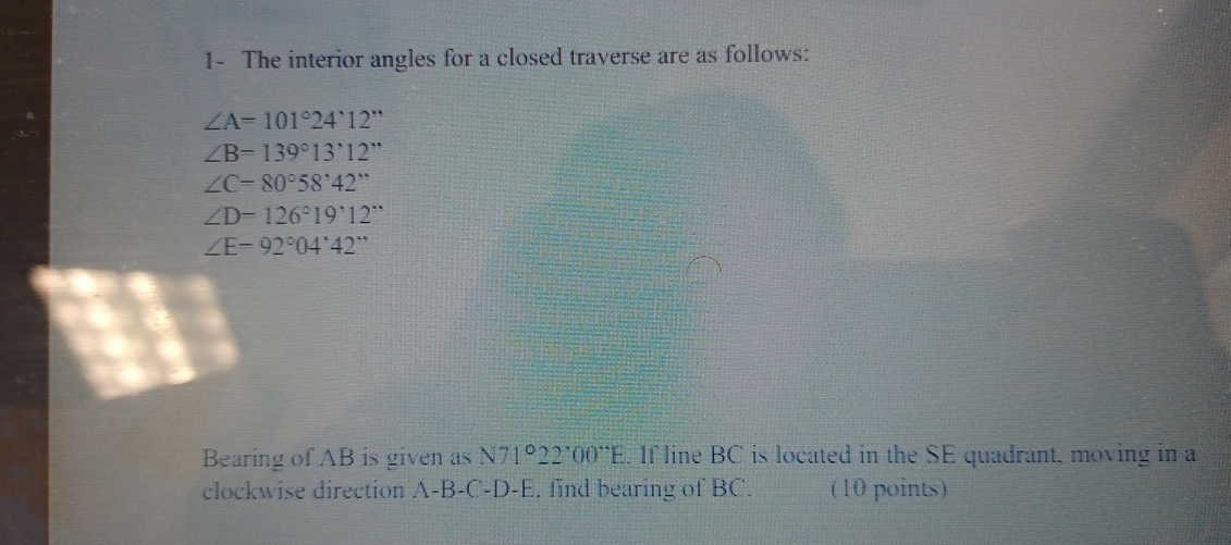 Solved 1- ﻿The interior angles for a closed traverse are as | Chegg.com