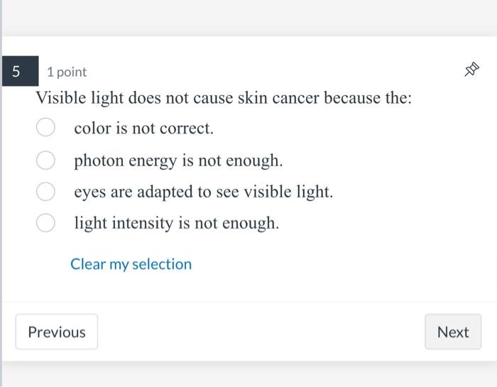 Solved Visible light does not cause skin cancer because the