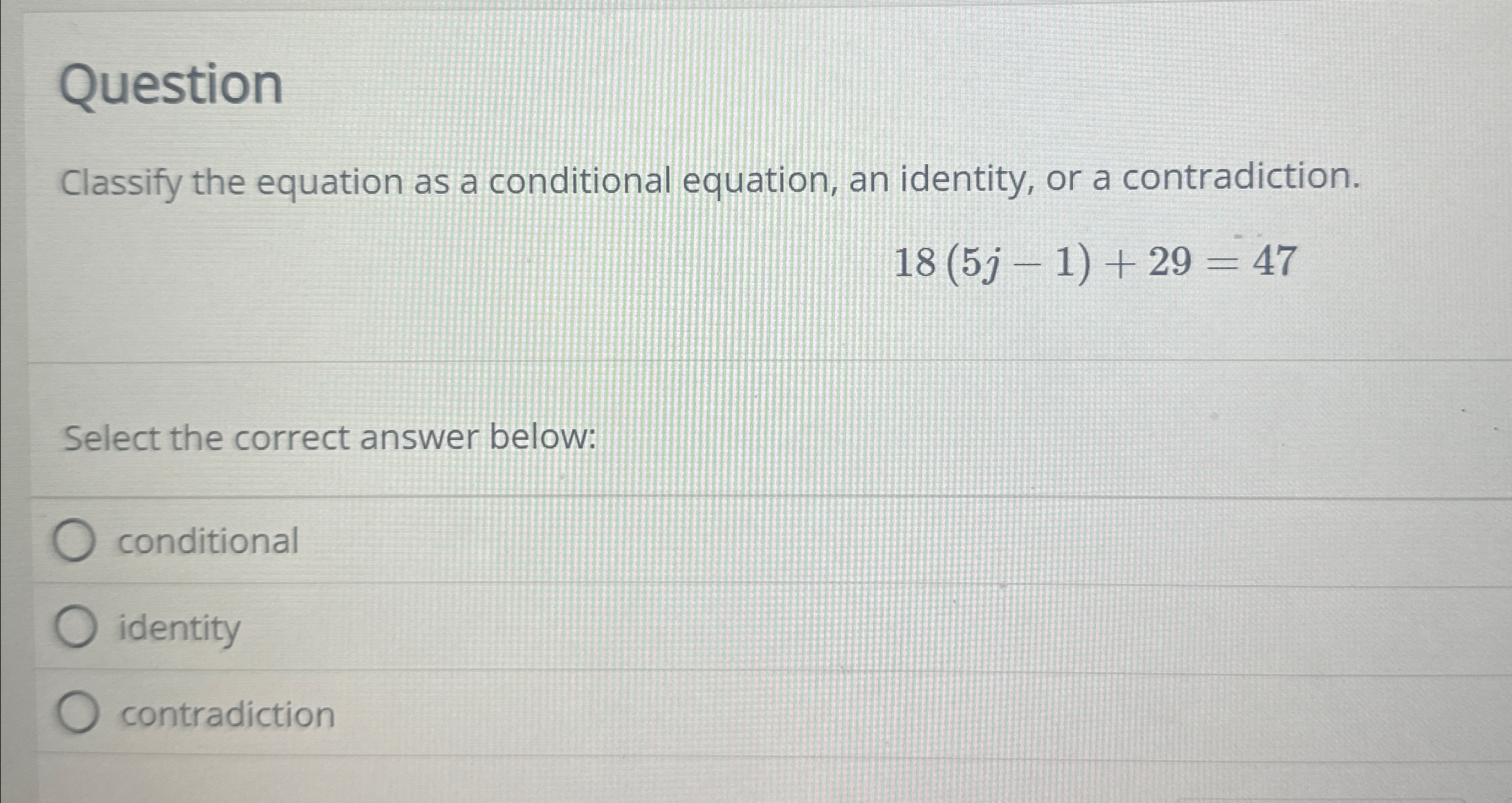 QuestionClassify the equation as a conditional | Chegg.com