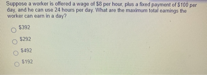 Solved Suppose a worker is offered a wage of $8 per hour, | Chegg.com