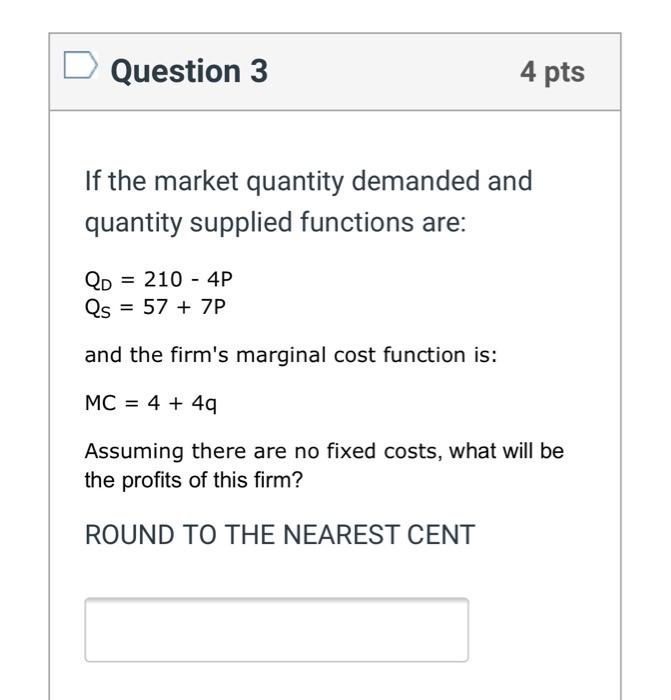Solved Question 3 4 pts If the market quantity demanded and | Chegg.com