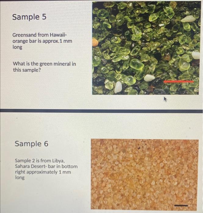 Greensand from Hawaiiorange bar is approx. \( 1 \mathrm{~mm} \) long

What is the green mineral in this sample?
Sample 6
Samp