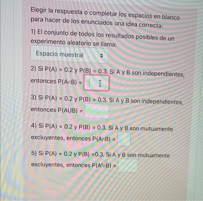 Elegir la respuesta o completar los espacios en blanco para hacer de los enunciados una idea correcta: 1) El conjunto de todo