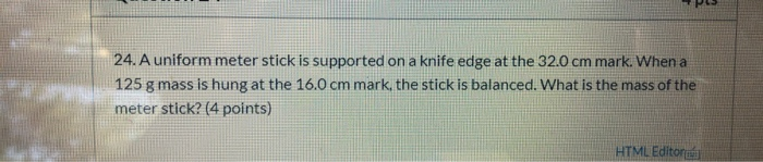 Solved 24. A uniform meter stick is supported on a knife | Chegg.com