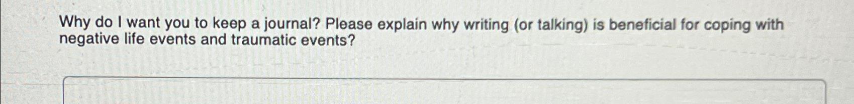 Solved Why do I want you to keep a journal? Please explain | Chegg.com