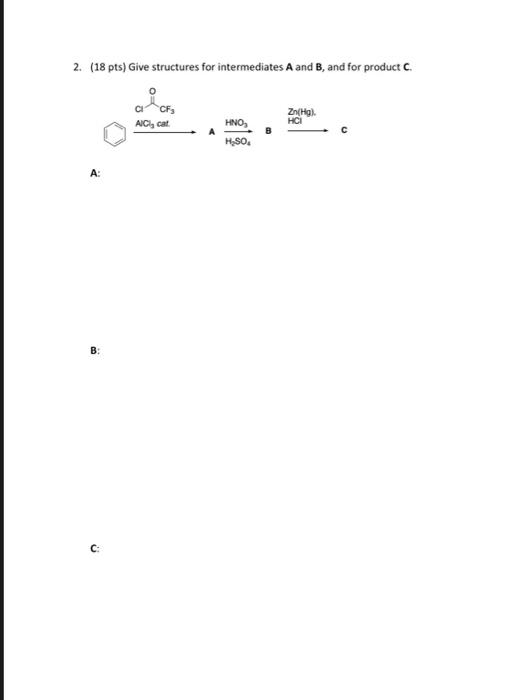 Solved 2. (18 pts) Give structures for intermediates A and | Chegg.com