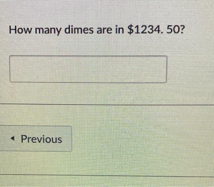 Solved How many dimes are in $1234. 50? « Previous | Chegg.com