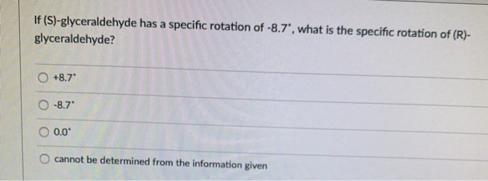 Solved If (S)-glyceraldehyde has a specific rotation of | Chegg.com