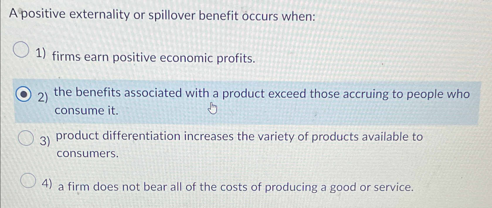 Solved A positive externality or spillover benefit occurs | Chegg.com