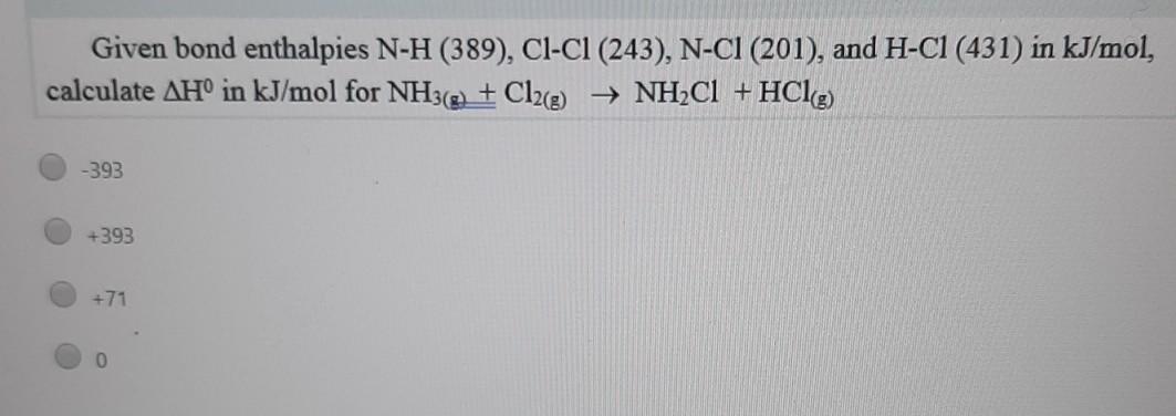 Solved Given Bond Enthalpies N H 3 Cl Cl 243 N Ci Chegg Com